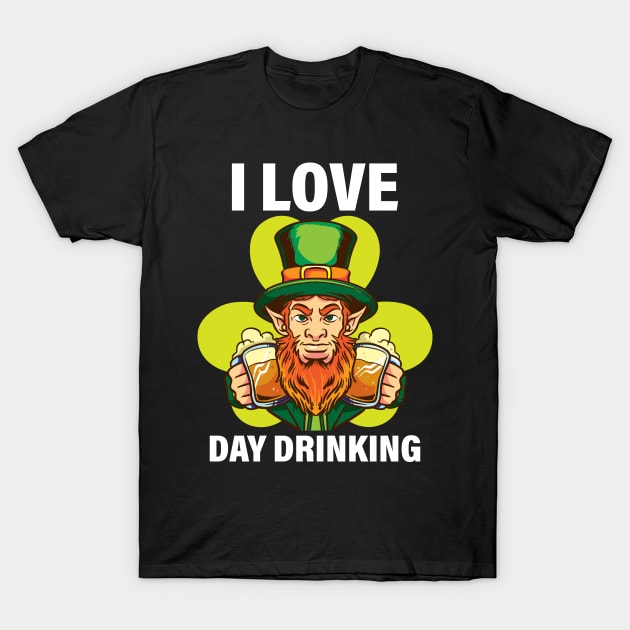 I Love Day Drinking Funny St. Patrick's Day Gift T-Shirt by CatRobot